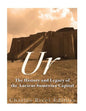 Ur: The History and Legacy of the Ancient Sumerian Capital - Paperback