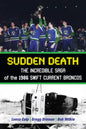 Sudden Death: The Incredible Saga of the 1986 Swift Current Broncos - Paperback