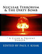 Nuclear Terrorism & The Dirty Bomb: " A Clear & Present Danger " - Paperback