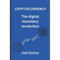 Cryptocurrency: The Digital Monetary Revolution - Paperback