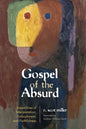 Gospel of the Absurd: Assemblies of Interpretation, Embodiment, and Faithfulness - Paperback