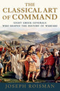 The Classical Art of Command: Eight Greek Generals Who Shaped the History of Warfare - Paperback