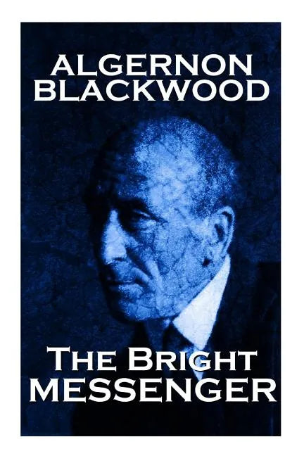 Algernon Blackwood - The Bright Messenger - Paperback