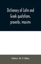 Dictionary of Latin and Greek quotations, proverbs, maxims, and mottos, classical and mediaeval, including law terms and phrases - Paperback