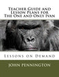 Teacher Guide and Lesson Plans for The One and Only Ivan: Lessons on Demand - Paperback