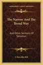 The Narrow and the Broad Way: And Other Sermons of Salvation - Paperback