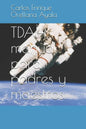 TDAH, manual para padres y maestros. - Paperback