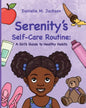 Serenity's Self-Care Routine: A Girl's Guide to Healthy Habits - Paperback
