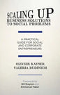 Scaling Up Business Solutions to Social Problems: A Practical Guide for Social and Corporate Entrepreneurs - Hardcover