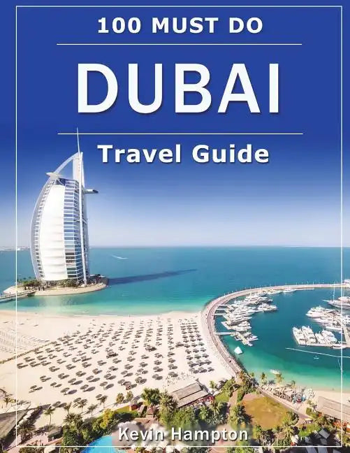 DUBAI Travel Guide: 100 Must-Do! - Paperback
