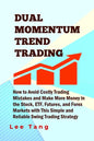 Dual Momentum Trend Trading: How to Avoid Costly Trading Mistakes and Make More Money in the Stock, ETF, Futures and Forex Markets with This Simple - Paperback