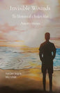 Invisible Wounds: The Memoirs of a Broken Man - Paperback