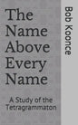The Name Above Every Name: A Study of the Tetragrammaton - Paperback