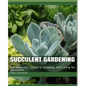 Succulent Gardening: The Beginner's Guide to Growing, and Caring for Succulents - Paperback