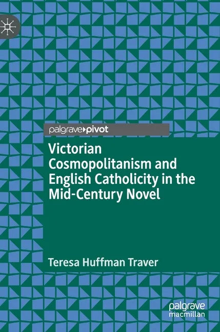 Victorian Cosmopolitanism and English Catholicity in the Mid-Century Novel - Hardcover