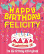 Happy Birthday Felicity - The Big Birthday Activity Book: (Personalized Children's Activity Book) - Paperback