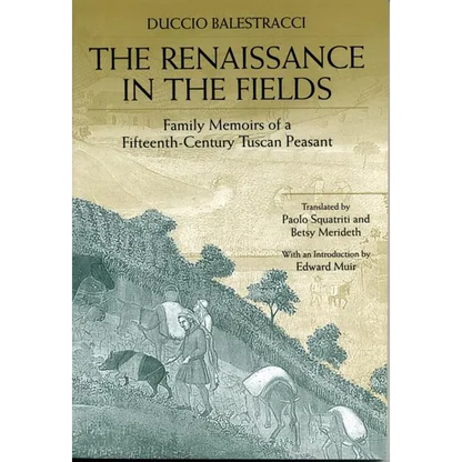 The Renaissance in the Fields: Family Memoirs of a Fifteenth-Century Tuscan Peasant - Paperback