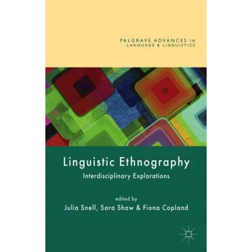 Linguistic Ethnography: Interdisciplinary Explorations - Paperback