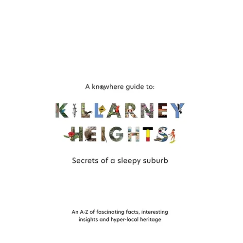 A Knowhere Guide to Killarney Heights - Secrets of a sleepy suburb: Secrets of a Sleepy Suburb - Paperback
