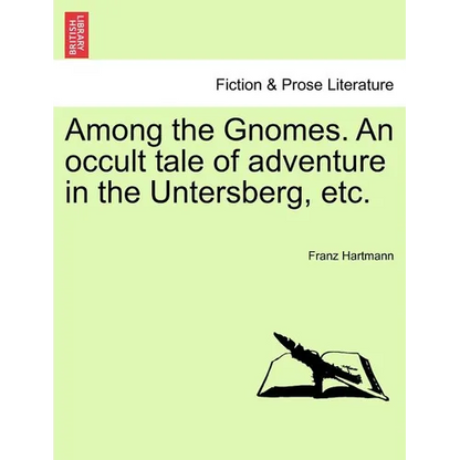 Among the Gnomes. an Occult Tale of Adventure in the Untersberg, Etc. - Paperback