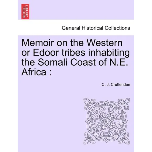 Memoir on the Western or Edoor Tribes Inhabiting the Somali Coast of N.E. Africa - Paperback