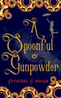 A Spoonful of Gunpowder - Paperback