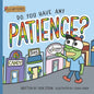 Do You Have Any Patience? - Paperback