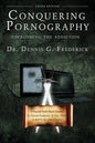 Conquering Pornography: Overcoming the Addiction - Paperback