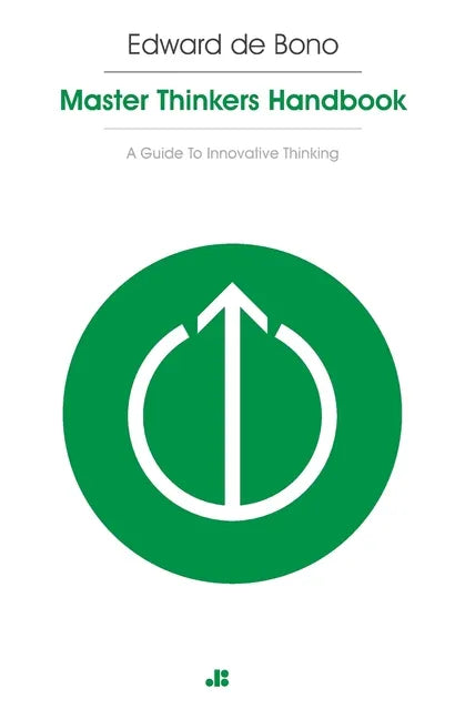Masterthinker's Handbook: A Guide to Innovative Thinking - Paperback
