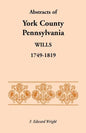 Abstracts of York County, Pennsylvania Wills, 1749-1819 - Paperback