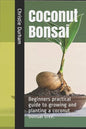 Coconut Bonsai: Beginners practical guide to growing and planting a coconut bonsai tree. - Paperback