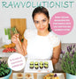 Rawvolutionist: Raw Vegan Reinvented For People Who Love Their Food And Celebrate Eating - Hardcover