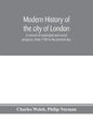 Modern history of the city of London; a record of municipal and social progress, from 1760 to the present day - Paperback