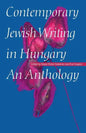 Contemporary Jewish Writing in Hungary: An Anthology - Paperback