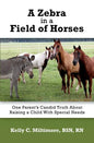 A Zebra in a Field of Horses: One Parent's Candid Truth About Raising a Child with Special Needs - Paperback