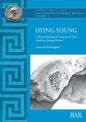 Dying Young: A Bioarchaeological Analysis of Child Health in Roman Britain - Paperback