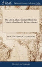 The Life of Adam. Translated From Gio Francisco Loridano. By Richard Murray, - Hardcover