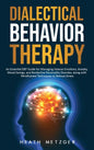 Dialectical Behavior Therapy: An Essential DBT Guide for Managing Intense Emotions, Anxiety, Mood Swings, and Borderline Personality Disorder, along - Hardcover