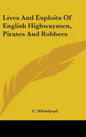 Lives And Exploits Of English Highwaymen, Pirates And Robbers - Hardcover