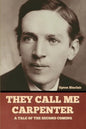 They Call Me Carpenter: A Tale of the Second Coming - Paperback