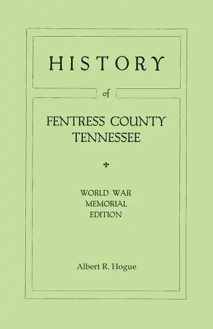 History of Fentress County, Tennessee. the Old Home of Mark Twain's Ancestors. World War Memorial Edition, 1920 - Paperback