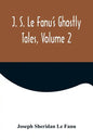 J. S. Le Fanu's Ghostly Tales, Volume 2 - Paperback