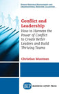 Conflict and Leadership: How to Harness the Power of Conflict to Create Better Leaders and Build Thriving Teams - Hardcover