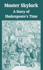 Master Skylark: A Story of Shakespeare's Time - Paperback