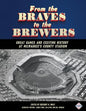 From the Braves to the Brewers: Great Games and Exciting History at Milwaukee's County Stadium - Paperback