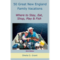 50 Great New England Family Fishing Vacations - Paperback