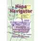 Napa Navigator, A Guide for Mapping Your Wine Country Odyssey - Paperback