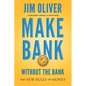 Make Bank Without The Bank: The New Rules of Money - Paperback