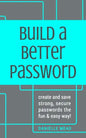 Build a Better Password: Create and Save Strong, Secure Passwords the Fun & Easy Way! - Paperback
