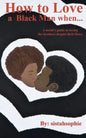 How to Love a Black Man when...: a sistah's guide to loving the brothers despite their flaws - Paperback